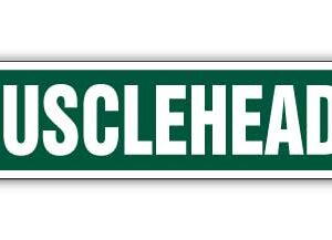 4 x 18 in. Musclehead Street Sign - Workout Gym Training Personal Trainer