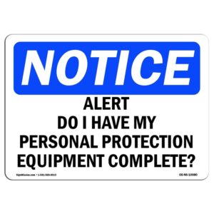7 x 10 in. OSHA Notice Sign - Alert Do I Have My Personal Protection Equipment