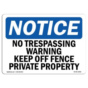 7 x 10 in. OSHA Notice Sign - No Trespassing Warning Keep Off Fence Private
