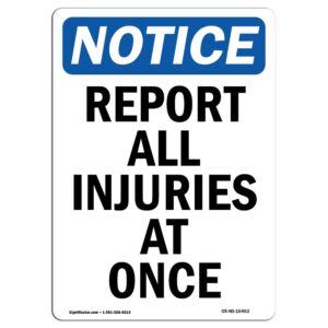 7 x 10 in. OSHA Notice Sign - Notice Report All Injuries At Once