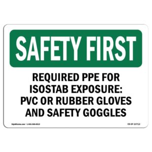 7 x 10 in. OSHA Safety First Sign - Required PPE for ISOSTAB Exposure PVC or Rubber Gloves & Safety Googles