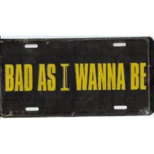 96M-5047 6 x 12 in. Bad As I Wanna Be License Plate