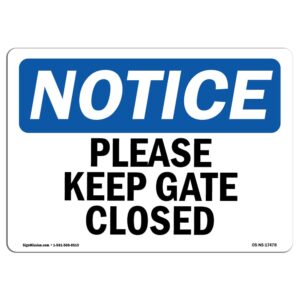 OS-NS-D-710-L-17478 Notice Please Keep Gate Closed OSHA Sign