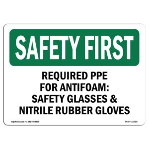OS-SF-A-710-L-10710 7 x 10 in. OSHA Safety First Sign - Required PPE for Antifoam Safety Glasses
