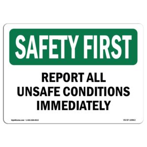 OS-SF-A-710-L-10863 7 x 10 in. OSHA Safety First Sign - Report All Unsafe Conditions Immediat