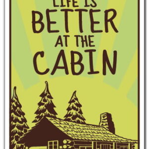 Z-A-Life Is Better At The Cabin 7 x 10 in. Life is Better At the Cabin Aluminum Sign - Relax Cabin Woods Vacation
