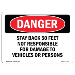 Danger Stay Back 50 Feet Not Responsible for Damage OSHA Decal Sign