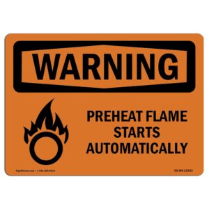 10 x 14 in. OSHA Warning Sign - Preheat Flame Starts Automatically with Symbol