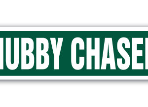 4 x 18 in. Chubby Chaser Street Sign - Women Woman Ladies Fat Curvy
