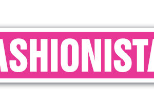 6 x 24 in. Fashionista Street Sign - Clothes Lover Fashion Horse Shopper