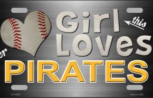 LP-8085 This Girl Loves Her Pirates Novelty Metal License Plate