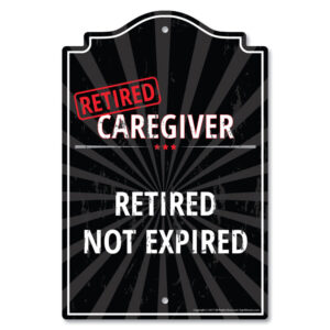 P-1014-RET-Caregiver 10 x 14 in. Plastic Sign - Retired Caregiver