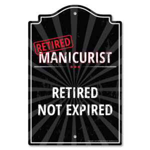 P-1014-RET-Manicurist 10 x 14 in. Plastic Sign - Retired Manicurist